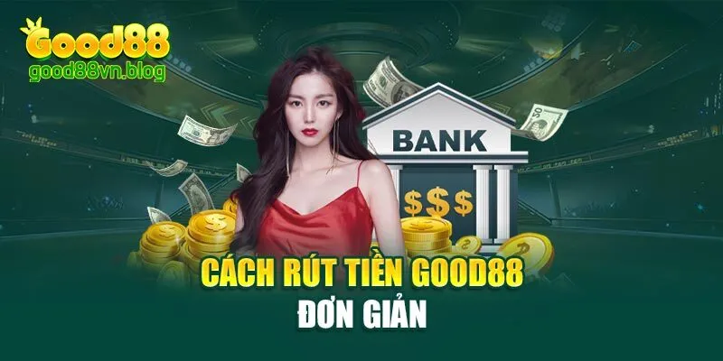 cach-rut-tien-good88-don-gian