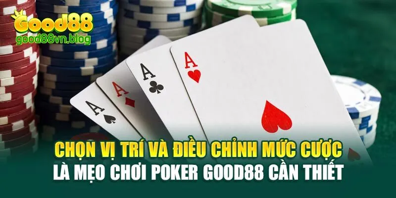 chon-vi-tri-va-dieu-chinh-muc-cuoc-la-meo-choi-poker-good88-can-thiet
