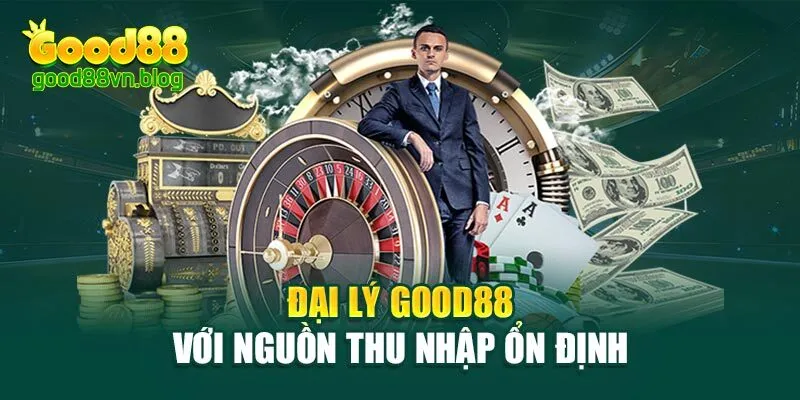 dai-ly-good88-voi-nguon-thu-nhap-on-dinh