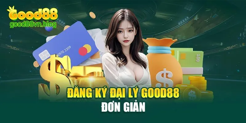 dang-ky-dai-ly-good88-don-gian
