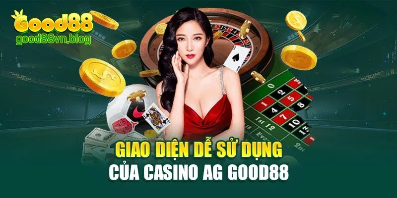 giao-dien-de-su-dung-cua-casino-ag-good88