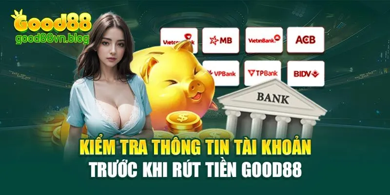 kiem-tra-thong-tin-tai-khoan-truoc-khi-rut-tien-good88