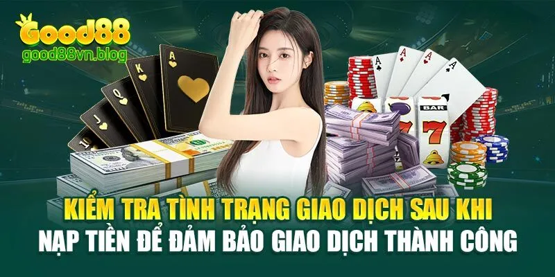 kiem-tra-tinh-trang-giao-dich-sau-khi-nap-tien-de-dam-bao-giao-dich-thanh-cong