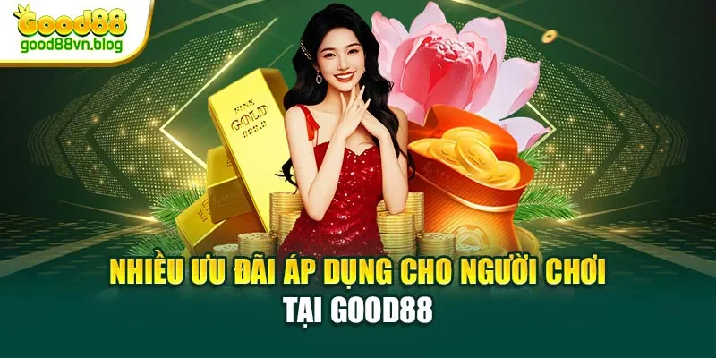 nhieu-uu-dai-ap-dung-cho-nguoi-choi-tai-good88