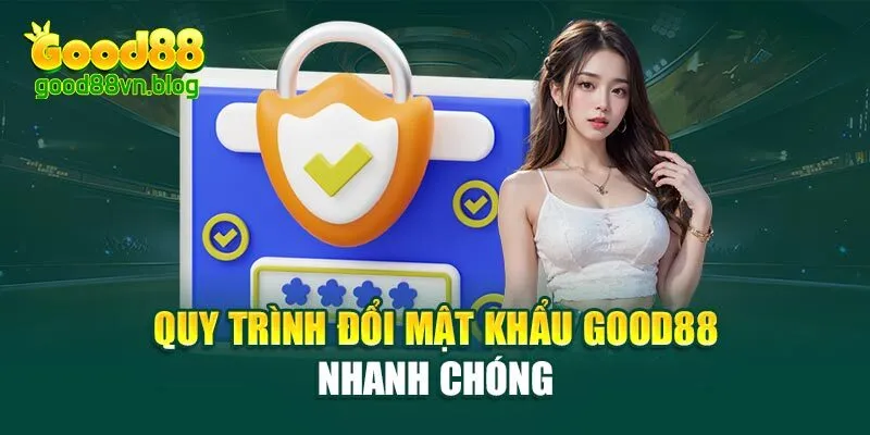 quy-trinh-doi-mat-khau-good88-nhanh-chong