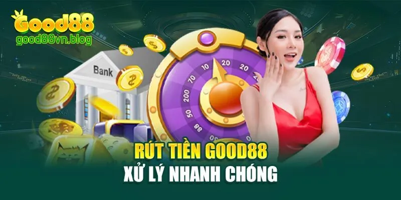 rut-tien-good88-xu-ly-nhanh-chong